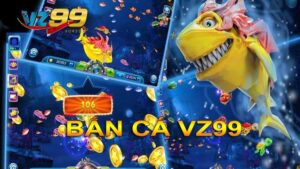 Bắn cá VZ99