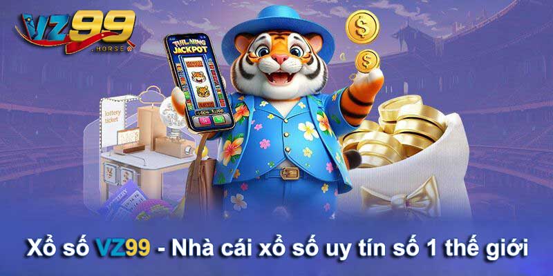 Xổ số VZ99 - Nhà cái xổ số uy tín số 1 thế giới