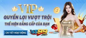 Thưởng VIP VZ99 và các quyền lợi người chơi có thể nhận