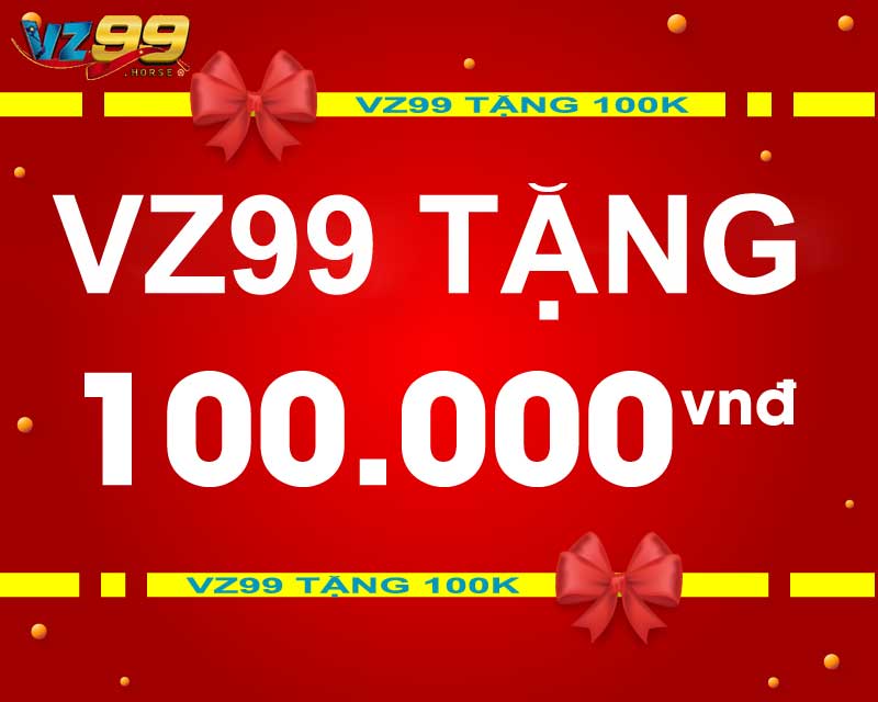 VZ99 tặng 100K trải nghiệm