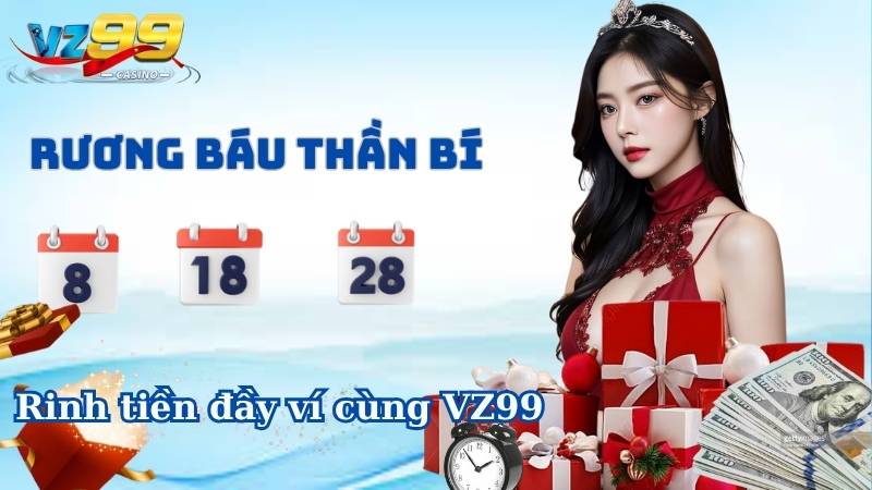 Rương báu thần bí - Rinh tiền đầy ví cùng VZ99