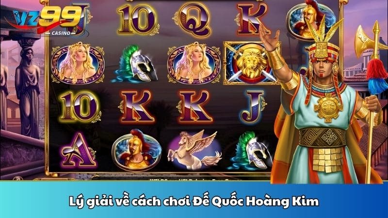 Lý giải về cách chơi Đế Quốc Hoàng Kim