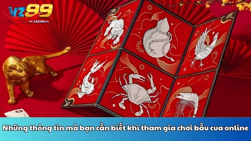 Những thông tin mà bạn cần biết khi tham gia chơi bầu cua online