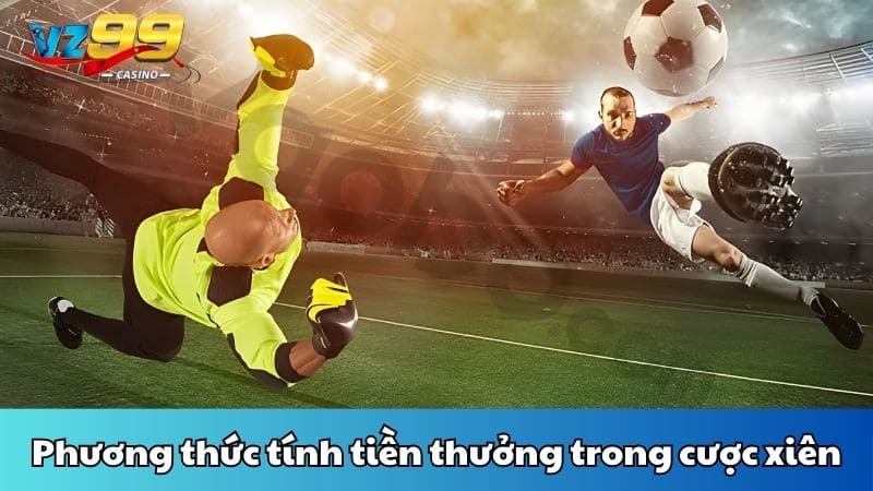 Phương thức tính tiền thưởng trong cược xiên