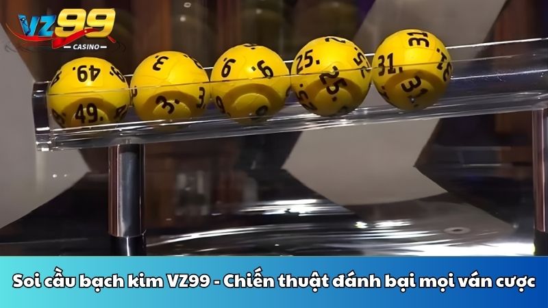 Soi cầu bạch kim VZ99 - Chiến thuật đánh bại mọi ván cược