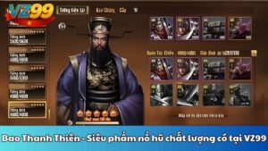 Bao Thanh Thiên - Siêu phẩm nổ hũ chất lượng có tại VZ99