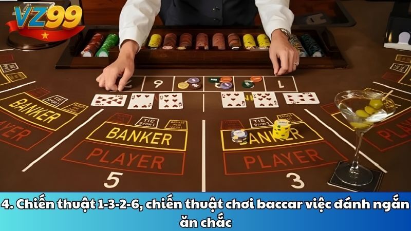 4. Chiến thuật 1-3-2-6, chiến thuật chơi baccarat việc đánh ngắn ăn chắc